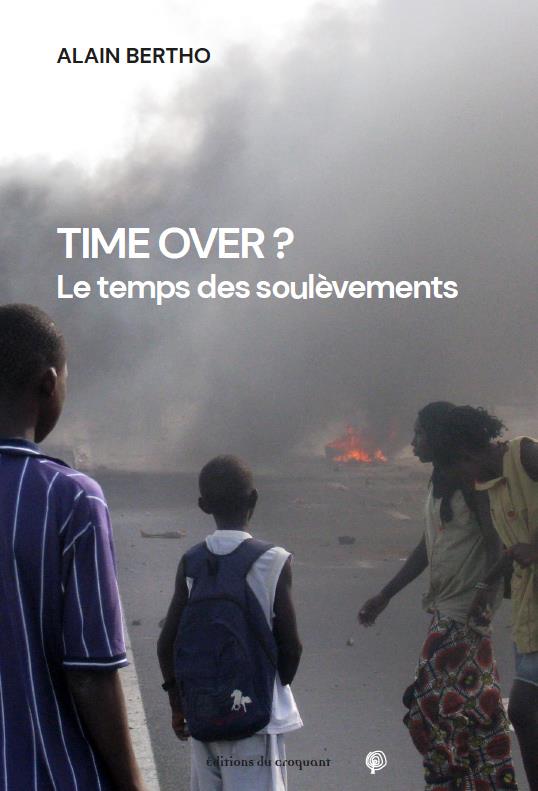 TIME OVER ? - LE TEMPS DES SOULEVEMENTS