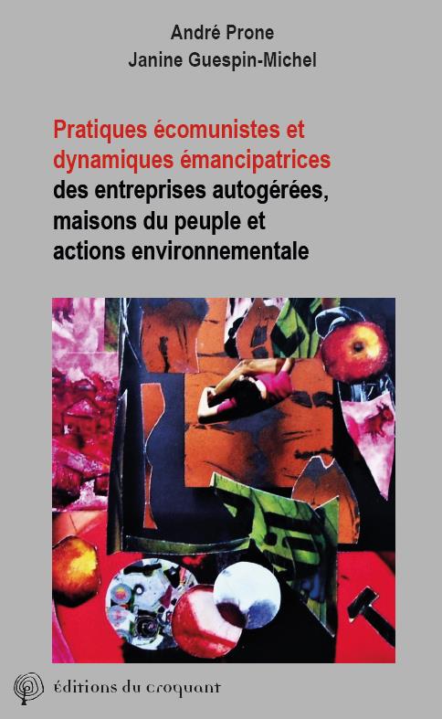 PRATIQUES ECOMUNISTES ET DYNAMIQUES EMANCIPATRICES - ENTREPRISES AUTOGEREES, MAISONS DU PEUPLE ET AC