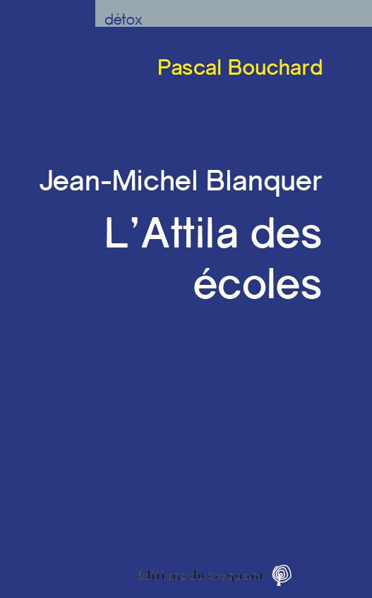 BLANQUER, L'ATTILA DES ECOLES