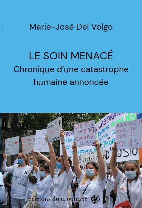 LE SOIN MENACE - CHRONIQUE D'UNE CATASTROPHE HUMAINE ANNONCEE