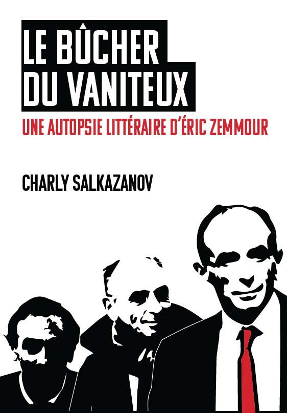 LE BUCHER DU VANITEUX - UNE AUTOPSIE LITTERAIRE D ERIC ZEMMOUR