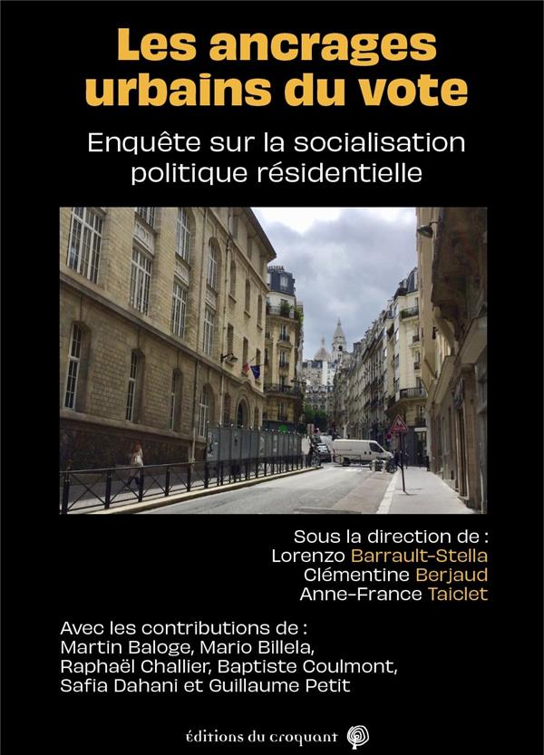 LES ANCRAGES URBAINS DU VOTE - ENQUETE SUR LA SOCIALISATION POLITIQUE RESIDENTIELLE