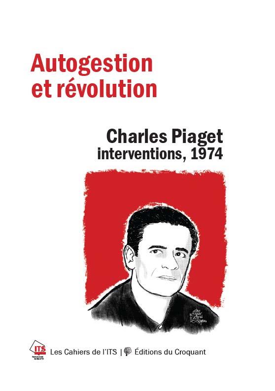 POUR L AUTOGESTION SOCIALISTE - CHARLES PIAGET. INTERVENTIONS, 1974