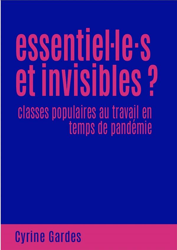 ESSENTIELS ET INVISIBLES ? - CLASSES POPULAIRES AU TRAVAIL EN TEMPS DE PANDEMIE