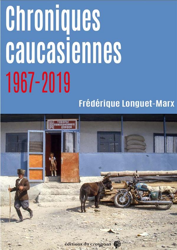CHRONIQUES CAUCASIENNES 1967-2019