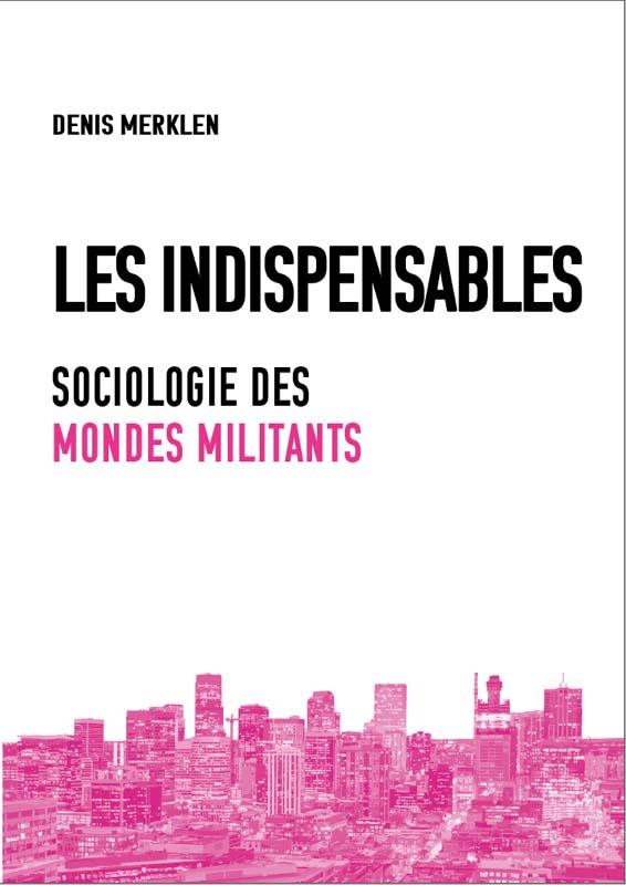 LES INDISPENSABLES - SOCIOLOGIE DES MONDES MILITANTS