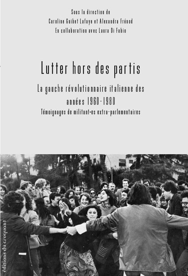 LUTTER HORS DES PARTIS : LA GAUCHE REVOLUTIONNAIRE ITALIENNE DES ANNEES 1960-1980