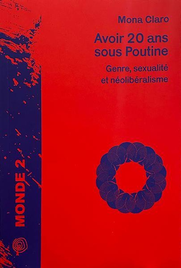 AVOIR VINGT ANS SOUS POUTINE - GENRE, SEXUALITE ET NEOLIBERALISME