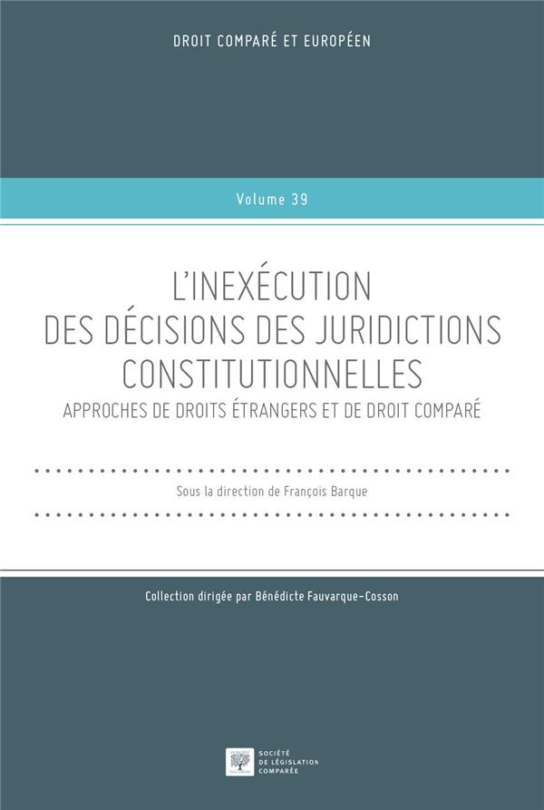 L'INEXECUTION DES DECISIONS DES JURIDICTIONS CONSTITUTIONNELLES - TOME 39 - APPROCHES DE DROITS ETRA