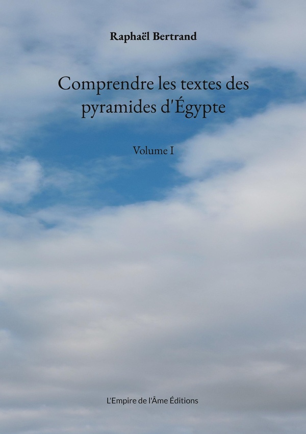 COMPRENDRE TEXTES PYRAMIDES D EGYPTE - VOLUME I