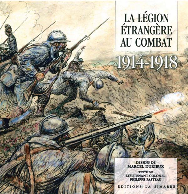 LA LEGION ETRANGERE AU COMBAT 1914-1918