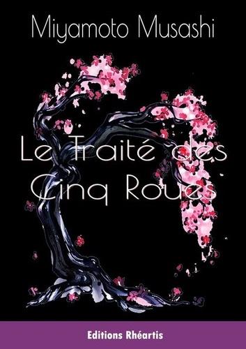 LE TRAITE DES CINQ ROUES - NOUVELLE EDITION