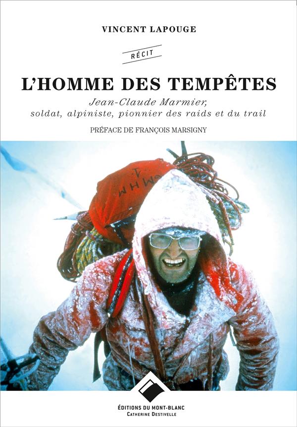 L'HOMME DES TEMPETES - SOLDAT, ALPINISTE, PIONNIER DES RAIDS ET DU TRAIL