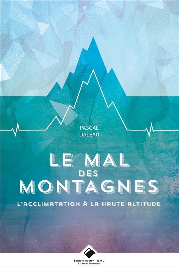 LE MAL DES MONTAGNES - L'ACCLIMATATION EN HAUTE ALTITUDE
