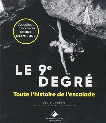 LE 9E DEGRE - TOUTE L'HISTOIRE DE L'ESCALADE
