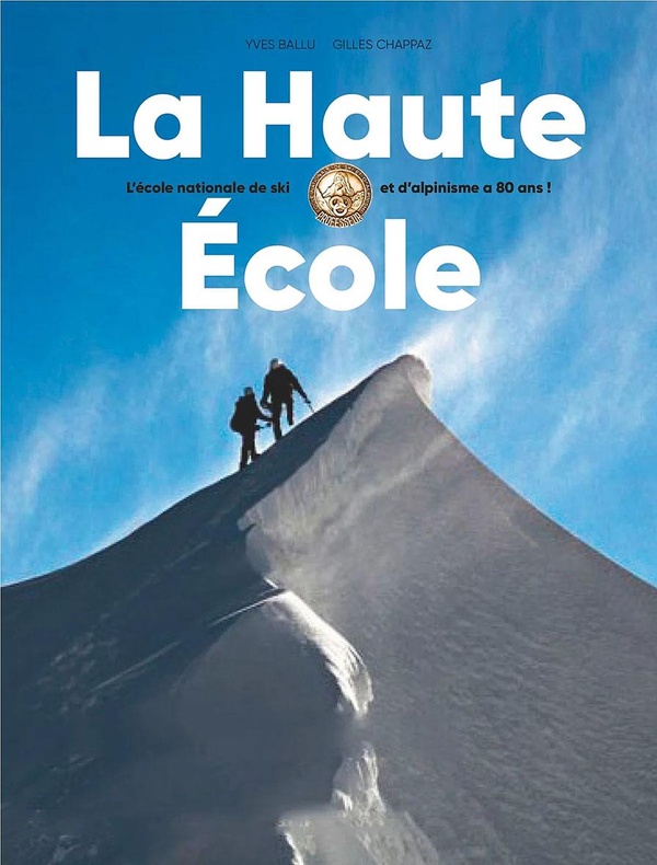 LA HAUTE ECOLE - L'ECOLE NATIONALE DE SKI ET D'ALPINISME A 80 ANS