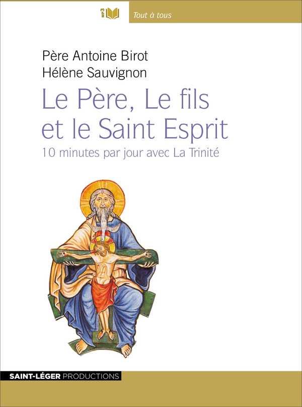 LE PERE, LE FILS ET LE SAINT ESPRIT - 10 MINUTES PAR JOUR AVEC LA TRINITE