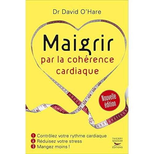 MAIGRIR PAR LA COHERENCE CARDIAQUE - NOUVELLE EDITION