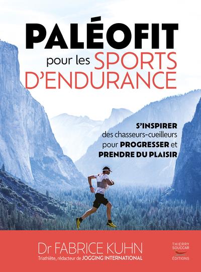 PALEOFIT POUR LES SPORTS D'ENDURANCE - S'INSPIRER DES CHASSEURS-CUEILLEURS POU