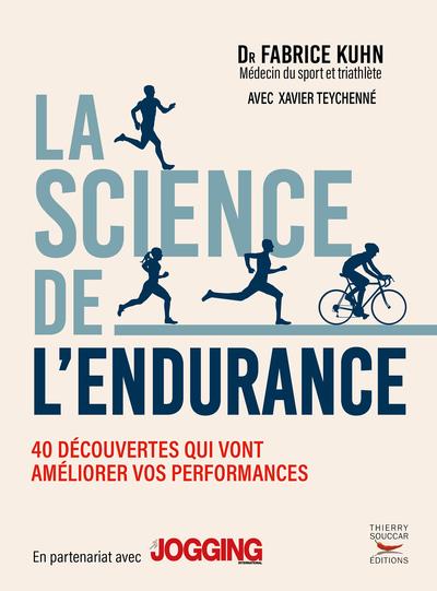 LA SCIENCE DE L'ENDURANCE - 40 DECOUVERTES QUI VONT AMELIORER VOS PERFORMANCES