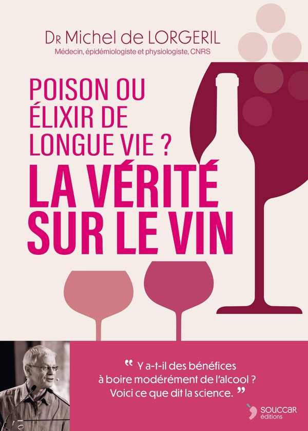 LA VERITE SUR LE VIN - POISON OU ELIXIR DE LONGUE VIE ?