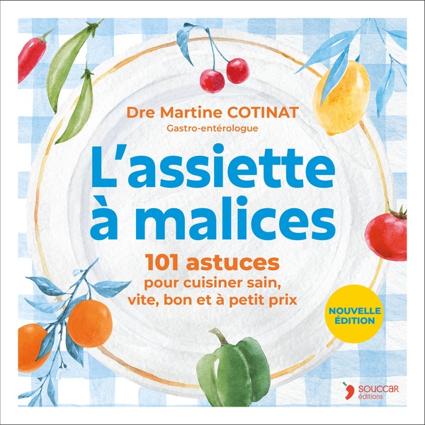 L'ASSIETTE A MALICES NE - 101 ASTUCES POUR CUISINER SAIN, VITE, BON ET A PETIT PRIX