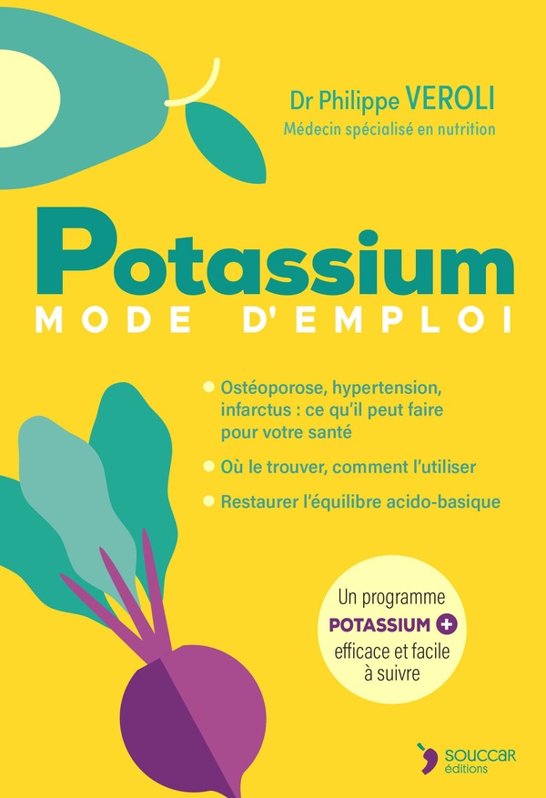POTASSIUM MODE D'EMPLOI - OSTEOPOROSE, HYPERTENSION, INFARCTUS: CE QU'IL PEUT FAIRE POUR VOTRE SANTE