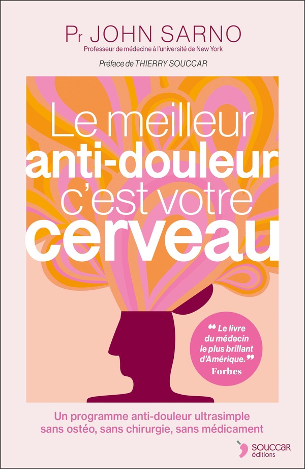 LE MEILLEUR ANTI-DOULEUR C'EST VOTRE CERVEAU NE - UN PROGRAMME ANTI-DOULEUR ULTRASIMPLE SANS OSTEO,