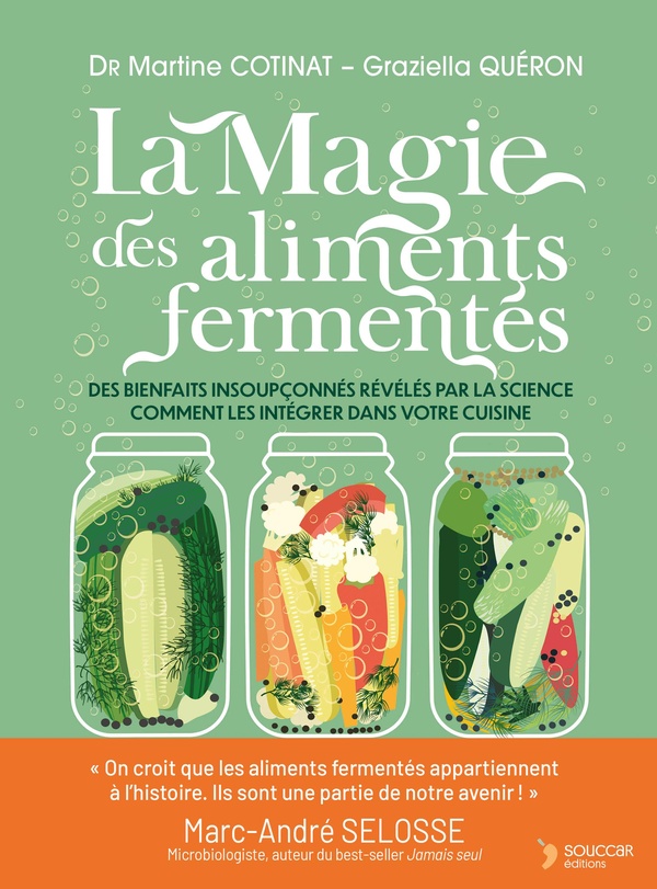 LA MAGIE DES ALIMENTS FERMENTES - DES BIENFAITS INSOUPCONNES REVELES PAR LA SCIENCE ET COMMENT LES I
