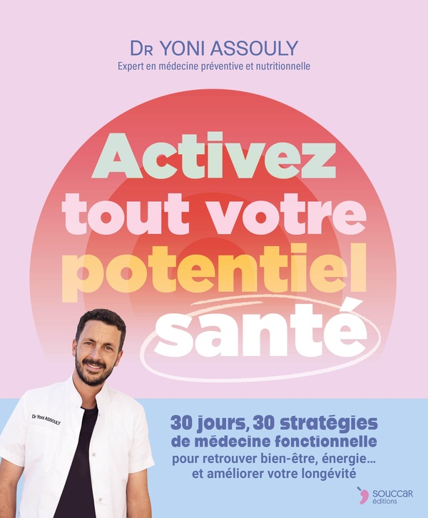 ACTIVEZ TOUT VOTRE POTENTIEL SANTE - 30 JOURS, 30 STRATEGIES VALIDEES DE MEDECINE FONCTIONNELLE POUR