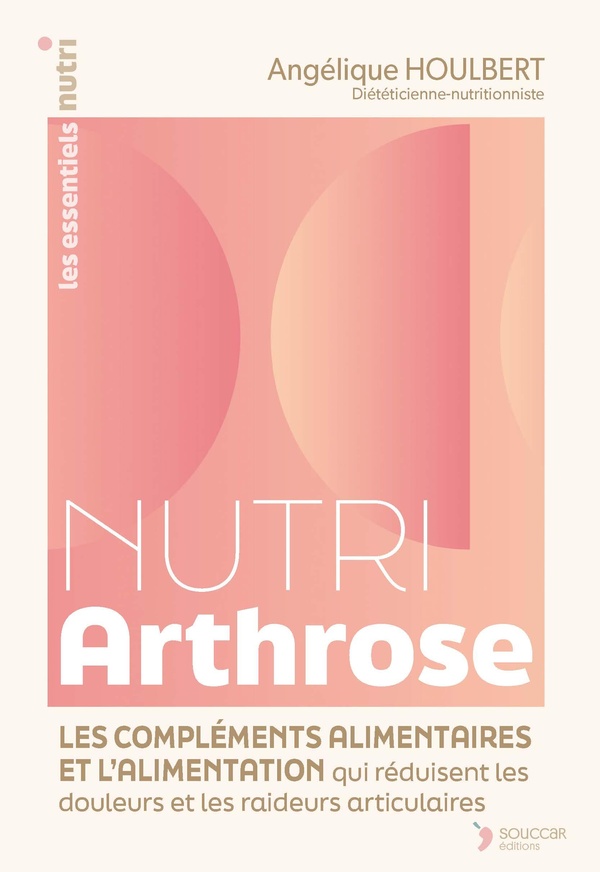 NUTRI ARTHROSE - LES COMPLEMENTS ALIMENTAIRES ET L'ALIMENTATION QUI REDUISENT LES DOULEURS ET LES RA