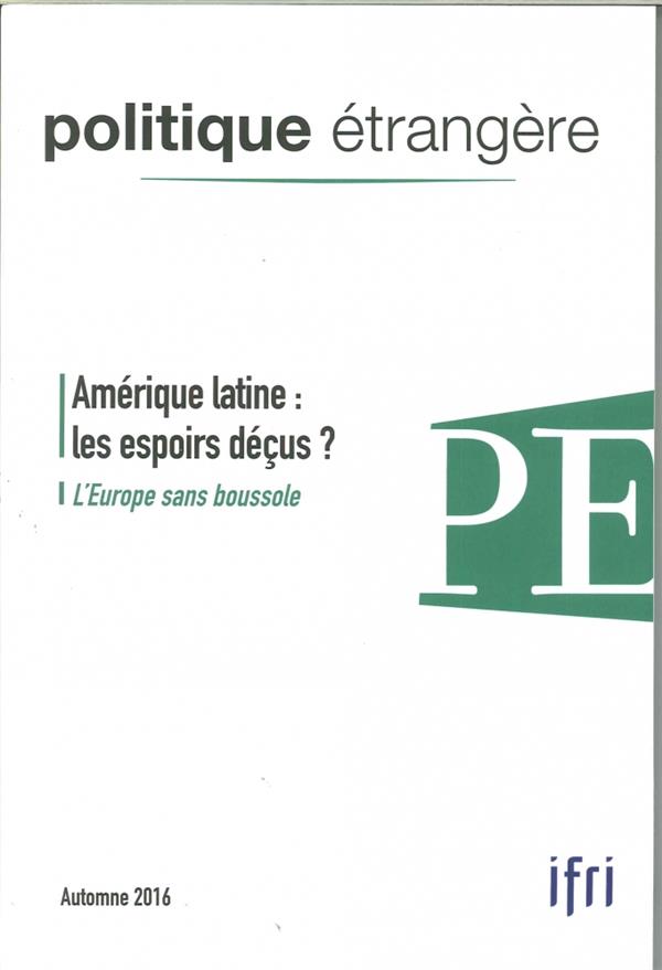 POLITIQUE ETRANGERE N  3/2016 - AMERIQUE LATINE, ESPOIRS DECUS- AUTOMNE 2016