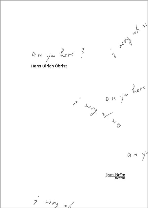 HANS ULRICH OBRIST ARE YOU HERE /MULTILINGUE