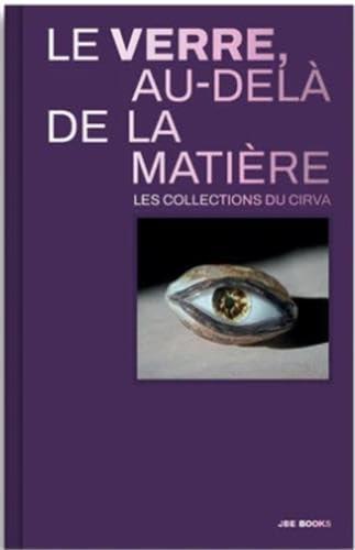 LE VERRE, AU-DELA DE LA MATIERE /FRANCAIS