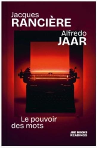 JACQUES RANCIERE & ALFREDO JAAR LE POUVOIR DES MOTS /FRANCAIS