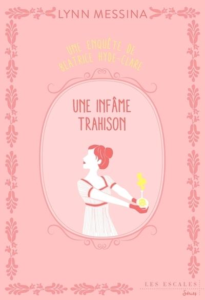 UNE ENQUETE DE BEATRICE HYDE CLARE - TOME 3 UNE INFAME TRAHISON