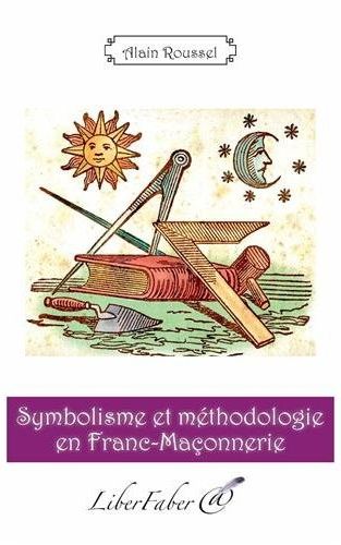 SYMBOLISME ET METHODOLOGIE EN FRANC-MACONNERIE