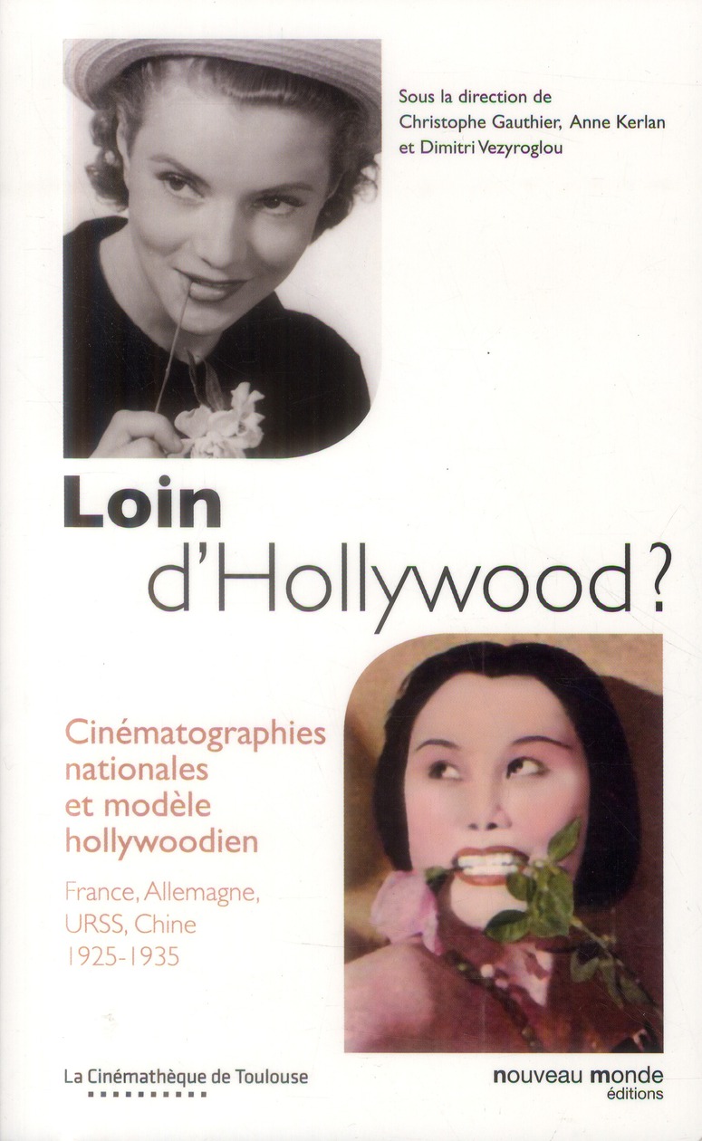LOIN D'HOLLYWOOD ? - CINEMATOGRAPHIES NATIONALES ET MODELES HOLLYWOODIENS _ FRANCE, ALLEMAGNE, URSS,