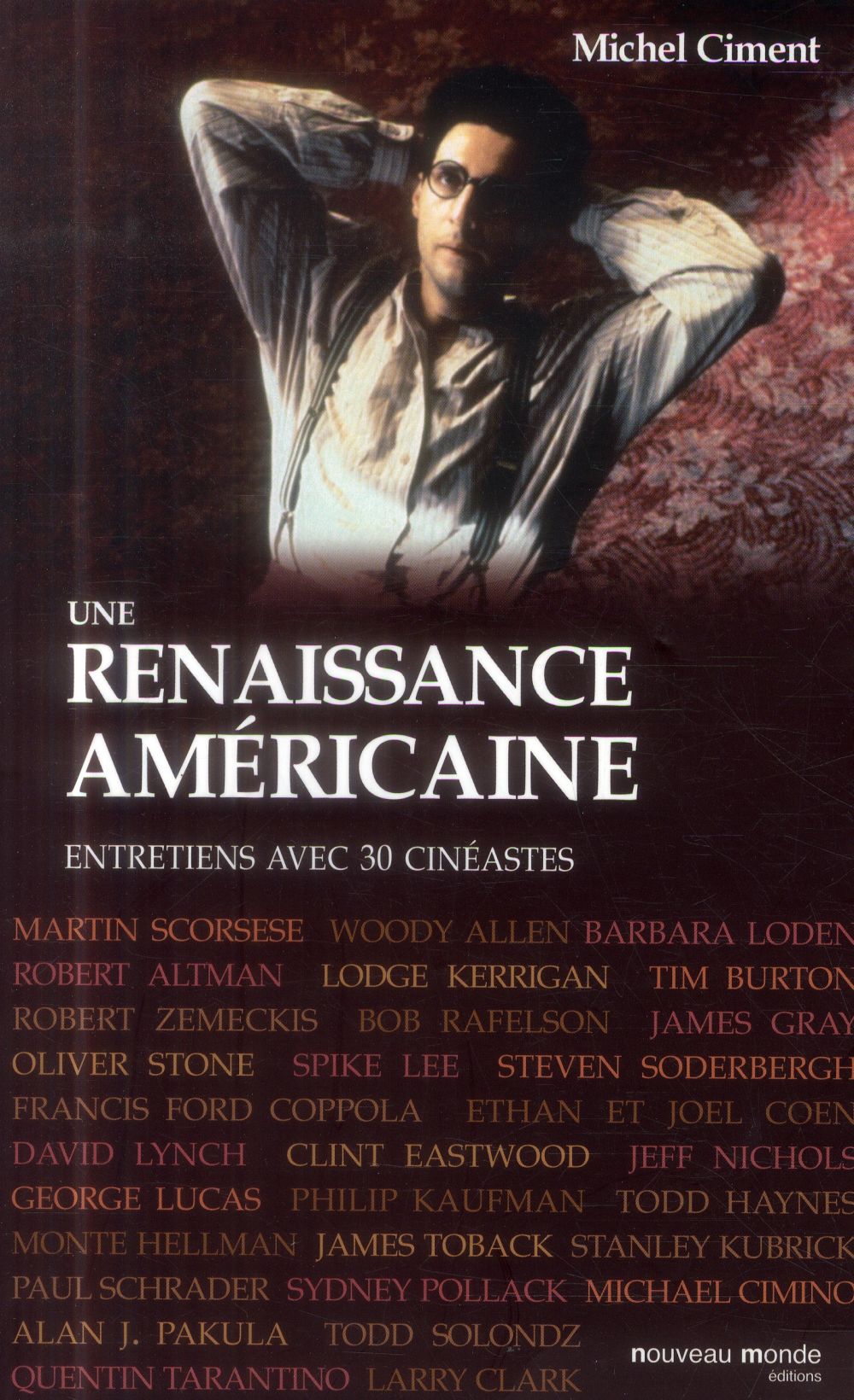 UNE RENAISSANCE AMERICAINE - ENTRETIENS AVEC 30 CINEASTES