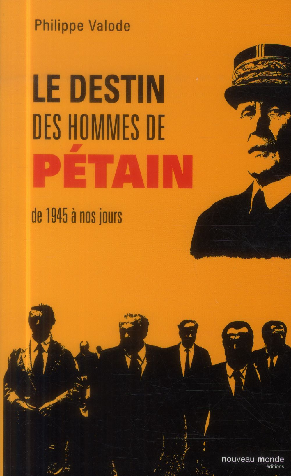 LE DESTIN DES HOMMES DE PETAIN DE 1945 A NOS JOURS