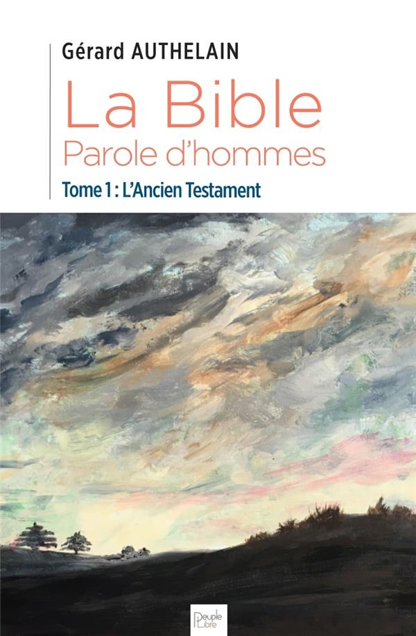 T01 - LA BIBLE, PAROLE D'HOMMES - TOME 1 : L'ANCIEN TESTAMENT