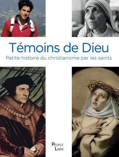 TEMOINS DE DIEU - PETITE HISTOIRE DU CHRISTIANISME PAR LES SAINTS - EDITION ILLUSTREE