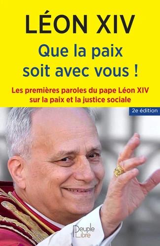 QUE LA PAIX SOIT AVEC VOUS ! - LES PREMIERES PAROLES DU PAPE LEON XIV SUR LA PAIX ET LA JUSTICE SOCI