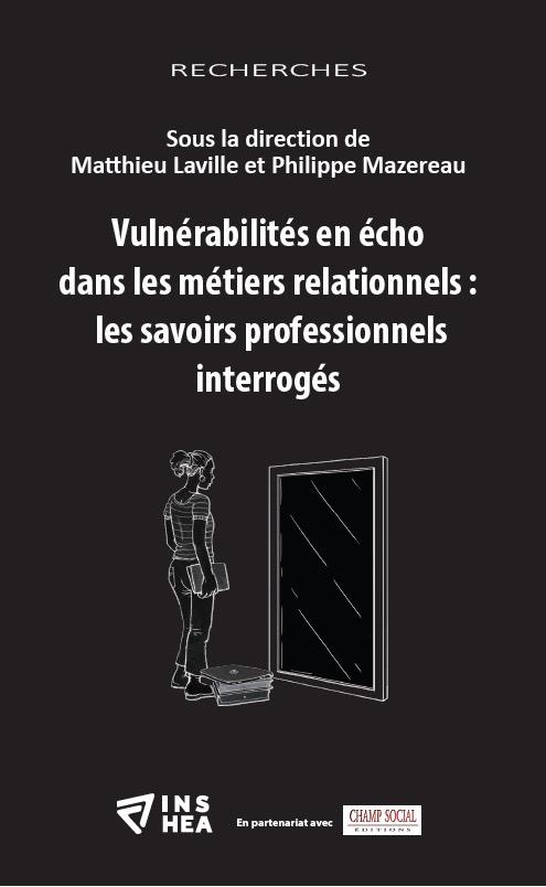 VULNERABILITES EN ECHO DANS LES METIERS RELATIONNELS : LES SAVOIRS PROFESSIONNELS INTERROGES