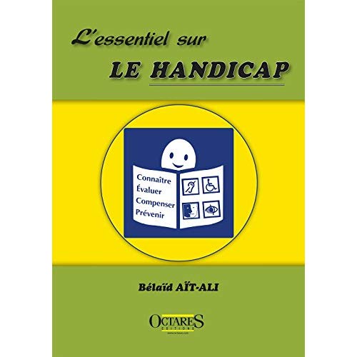 L'ESSENTIEL SUR LE HANDICAP - CONNAITRE, EVALUER, COMPENSER, PREVENIR
