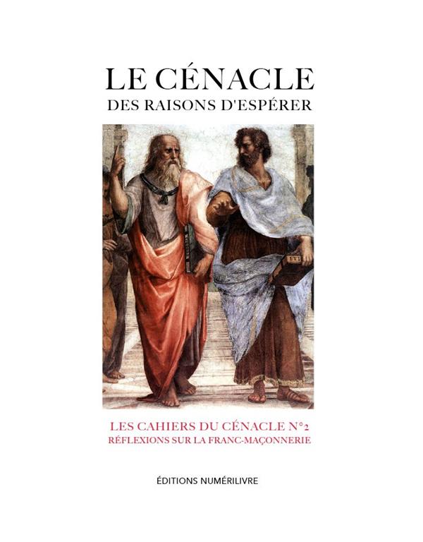 LE CENACLE DES RAISONS D'ESPERER - REFLEXIONS SUR LA FRANC-MACONNERIE