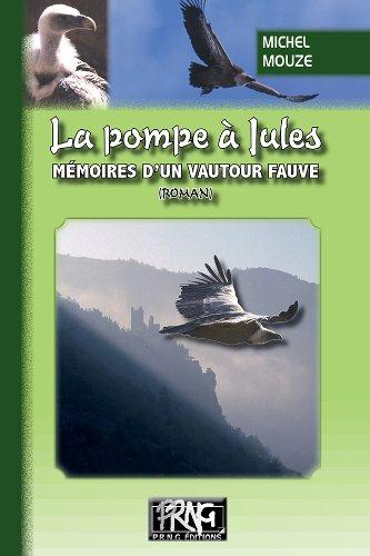 MEMOIRES D'UN VAUTOUR FAUVE - (CHRONIQUES DE LA POMPE A JULES, TOME IER)