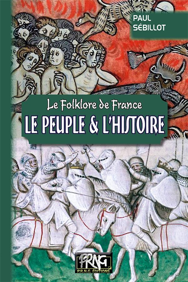 LE FOLKLORE DE FRANCE : LE PEUPLE ET L'HISTOIRE (TOME 4-B)