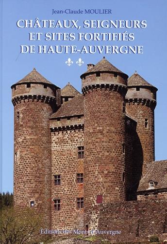 CHATEAUX SEIGNEURS ET SITES FORTIFIES TOME 2