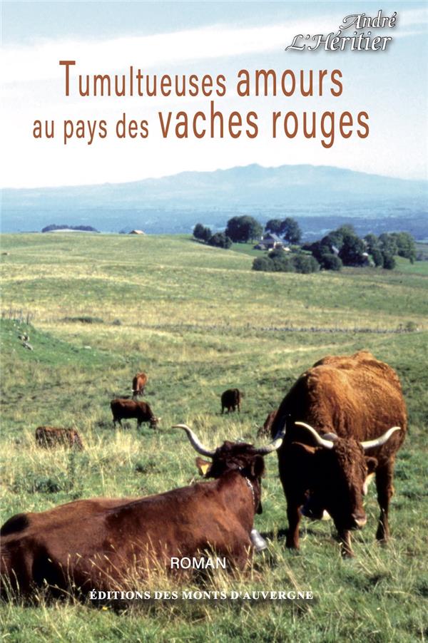TUMULTUEUSES AMOURS AU PAYS DES VACHES ROUGES